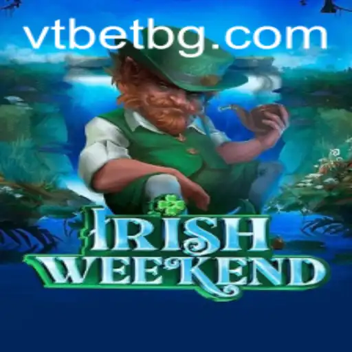 IrishWeekend: Dive into the Enchanting World of Ves777